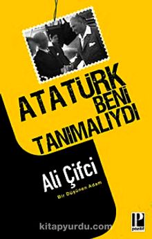 Atatürk Beni Tanımalıydı - Ali Çifci