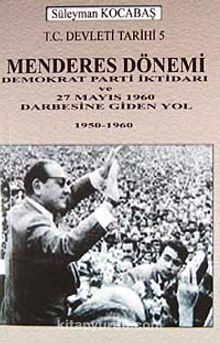 Menderes Dönemi & Demokrat Parti İktidarı ve 27 Mayıs 1960 Darbesine Giden Yol 1950-1960 7-G-23 