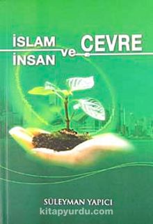 İslam ve Çevre İnsan ve Çevre