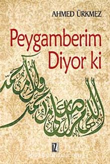 Peygamberim Diyor ki - Ahmed Ürkmez