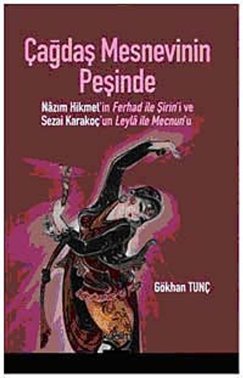 Çağdaş Mesnevinin Peşinde & Nazım Hikmet'in Ferhad ile Şirin'i ve Sezai Karakoç'un Leyla ile Mecnun'u