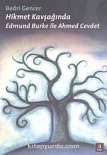 Hikmet Kavşağında & Edmund Burke ile Ahmed Cevdet