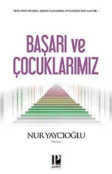 Başarı ve Çocuklarımız - Nur Yaycıoğlu