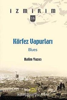 Körfez Vapurları: Blues / İzmirim -16 - Halim Yazıcı