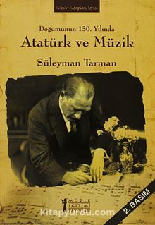 Doğumunun 130. Yılında Atatürk ve Müzik - Süleyman Tarman