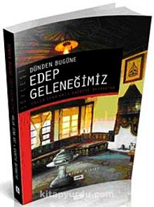 Dünden Bugüne Edep Geleneğimiz - Haluk Sena Arı