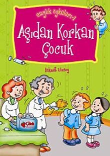 Aşıdan Korkan Çocuk / Sağlık Öyküleri -1