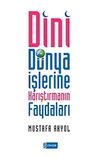 Dini D&uuml;nya İşlerine Karıştırmanın Faydaları