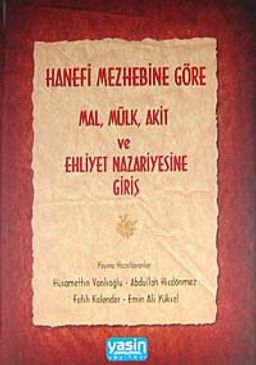 Hanefi Mezhebine göre Mal-Mülk-Akit ve ehliyet Nazariyesine Giriş