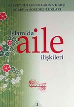 İslam'da Aile İlişkileri 2 & Ebeveynin Çocuklarına Karşı Görev ve Sorumlulukları