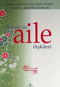 İslam'da Aile İlişkileri 2 & Ebeveynin Çocuklarına Karşı Görev ve Sorumlulukları