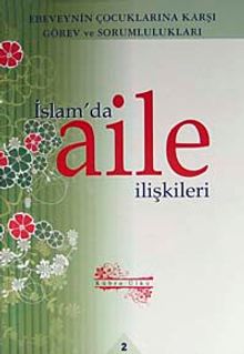 İslam'da Aile İlişkileri 2 & Ebeveynin Çocuklarına Karşı Görev ve Sorumlulukları