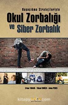 Başaçıkma Stratejileriyle Okul Zorbalığı ve Siber Zorbalık - Erkan Yaman