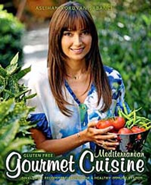Gluten Free Mediterranean: Gourmet Cuisine & Invaluable Recommendations For a Healthy Immune System
