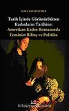 Tarih İçinde Görünürlükten Kadınların Tarihine & Amerikan Kadın Romanında Feminist Bilinç ve Politika