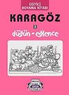 Karag&ouml;z - D&uuml;ğ&uuml;n-Eğlence / Eğitici Boyama Kitabı