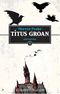 Titus Groan / Gormenghast 1. Kitap