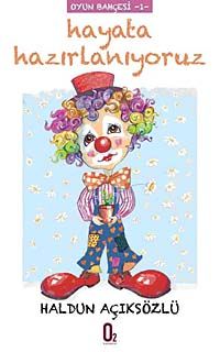 Hayata Hazırlanıyoruz / Oyun Bahçesi Dizisi -1