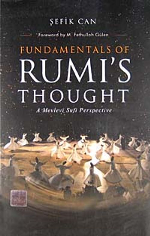 Fundamental's of Rumi's Thought & A Mevlevi Sufi Perspective