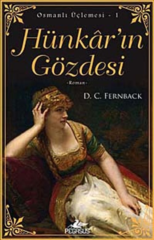 Hünkar'ın Gözdesi - Osmanlı Üçlemesi 1. Kitap & İki Aşk, Bir Cariye