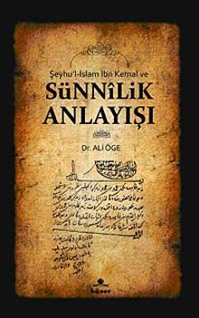 Şeyhu'l-İslam İbn Kemal ve Sünnilik Anlayışı