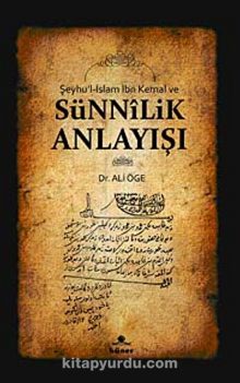 Şeyhu'l-İslam İbn Kemal ve Sünnilik Anlayışı - Dr. Ali Öge