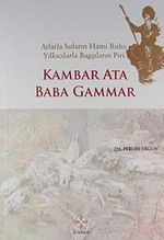 Kambar Ata Baba Gammar & Atlarla Suların Hami Ruhu Yılkıcılarla  Bagşıların Piri