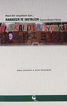 Marksizm ve Sosyalizm Üzerine Eleştirel Notlar & Nasıl Bir Sosyalizm İçin
