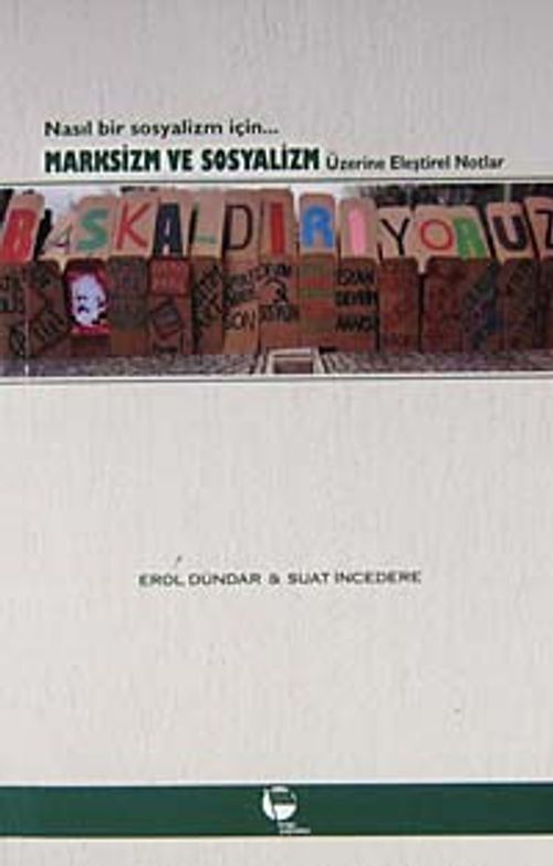 Marksizm ve Sosyalizm Üzerine Eleştirel Notlar & Nasıl Bir Sosyalizm İçin