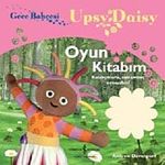 Gece Bahçesi - Upsy Daisy Oyun Kitabım