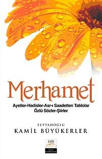 Merhamet Öyküleri & Ayetler - Hadisler - Asr-ı Saadetten Tablolar - Özlü Sözler - Şiirler