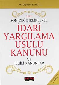 İdari Yargılama Usulü Kanunu (Ciltsiz)& 2012 Son Değişiklikleriyle