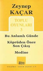 Toplu Oyunları -3 / Bu Anlamlı Günde - Köprüden Önce Son Çıkış - Medine