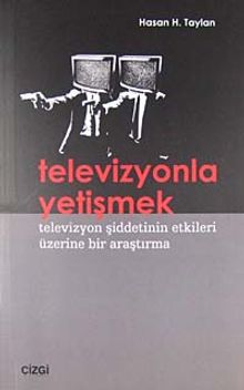 Televizyonla Yetişmek & Televizyon Şiddetinin Etkileri Üzerine Bir Araştırma