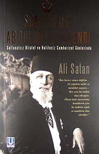 Son Halife Abdülmecid Efendi & Saltanatsız Hilafet ve Halifesiz Cumhuriyet Günlerinde
