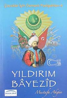 Yıldırım Bayezid /  Çocuklar İçin Osmanlı Padişahları -4