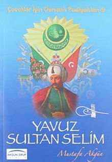 Yavuz Sultan Selim / Çocuklar İçin Osmanlı Padişahları -9
