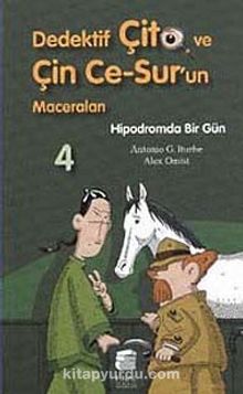 Hipodromda Bir Gün / Dedektif Çito ve Çin Ce-Sur'un Maceraları -4 - Antonio G. Iturbe