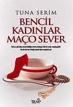 Bencil Kadınlar Maço Sever