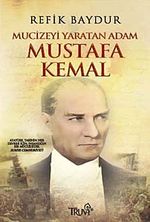 Mucizeyi Yaratan Adam Mustafa Kemal