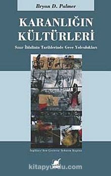 Karanlığın Kültürleri - Bryan D. Palmer
