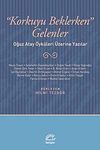 Korkuyu Beklerken Gelenler & Oğuz Atay &Ouml;yk&uuml;leri &Uuml;zerine Yazılar