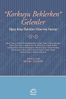 Korkuyu Beklerken Gelenler & Oğuz Atay Öyküleri Üzerine Yazılar