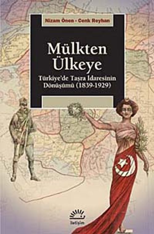 Mülkten Ülkeye & Türkiye'de Taşra İdaresinin Dönüşümü (1839-1929)
