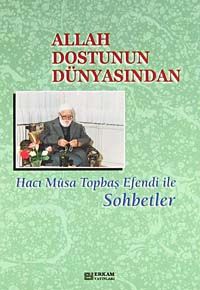 Allah Dostunun Dünyasından & Hacı Musa Topbaş Efendi ile Sohbetler