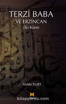 Terzi Baba ve Erzincan (İki Küre) - Vehbi Yurt