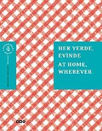 Her Yerde, Evinde / At Home, Wherever