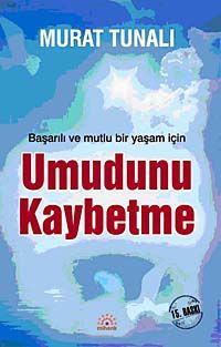 Umudunu Kaybetme & Başarılı ve Mutlu Bir Yaşam İçin
