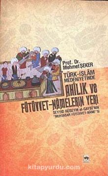 Türk-İslam Medeniyetinde Ahilik ve Fütüvvet-Namelerin Yeri