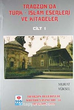 Trabzon'da Türk-İslam Eserleri ve Kitabeler (5 Cilt Takım)